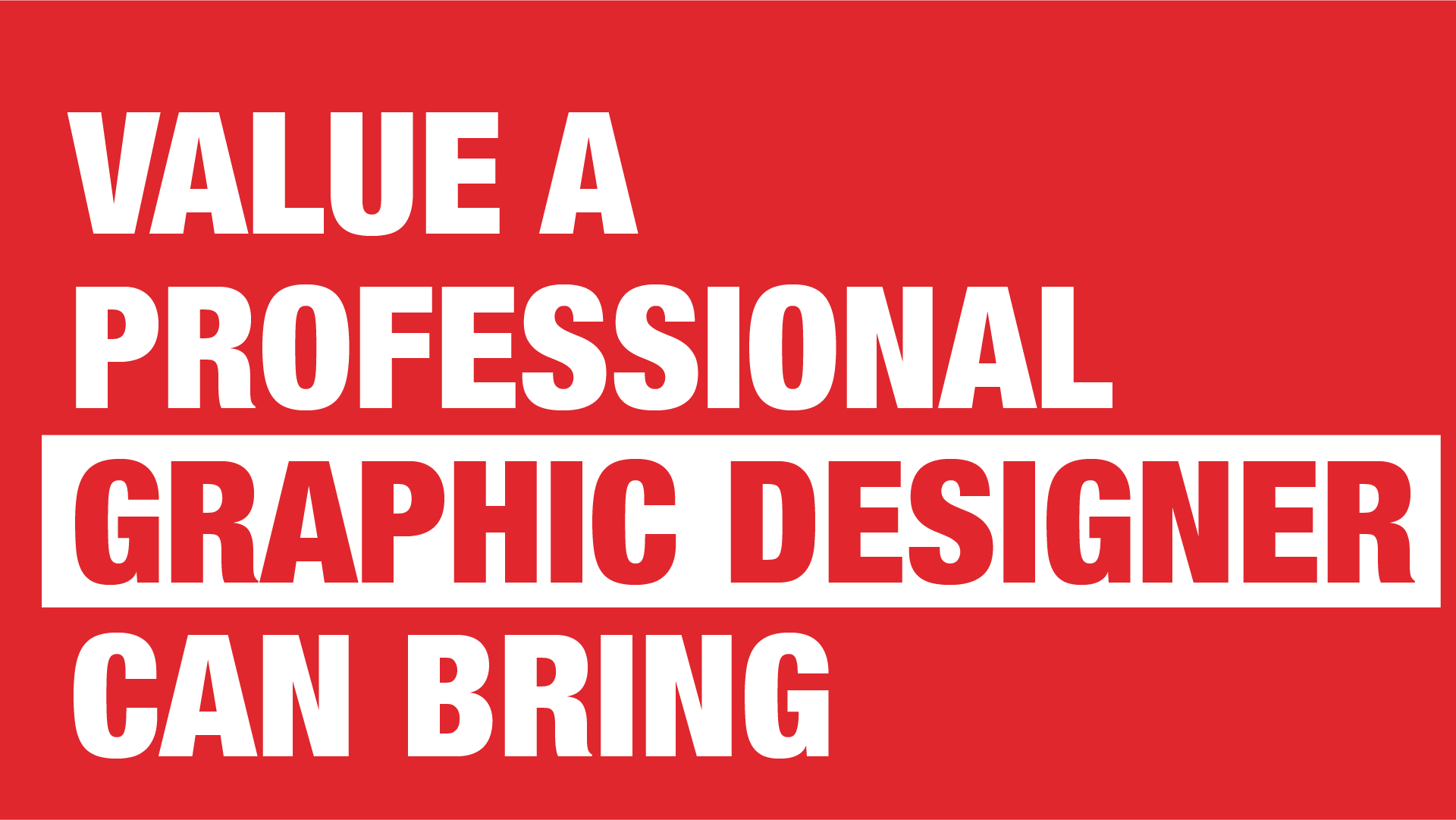 Manraj Ubhi_Value a professional graphic designer can bring